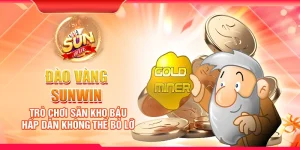 Đào vàng Sunwin - Trò chơi săn kho báu hấp dẫn không thể bỏ lỡ