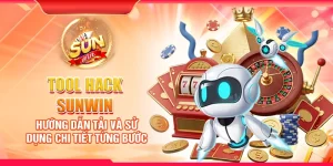 Tool Hack Sunwin – Hướng dẫn tải và sử dụng chi tiết từng bước