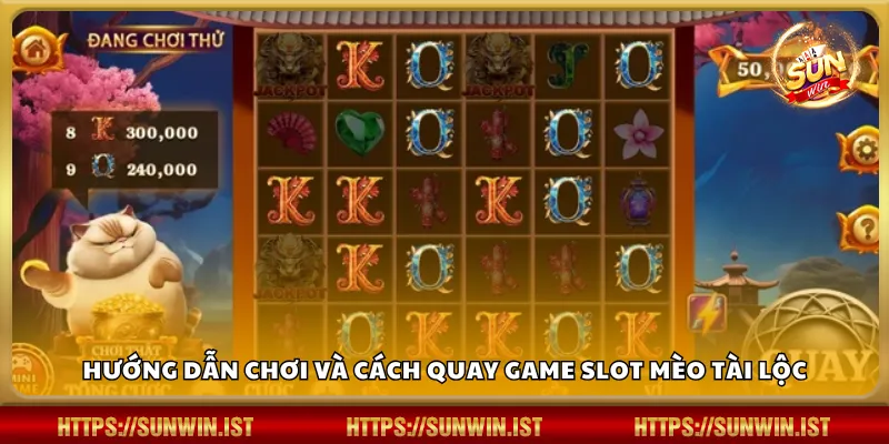 Hướng dẫn chơi và cách quay game slot Mèo Tài Lộc