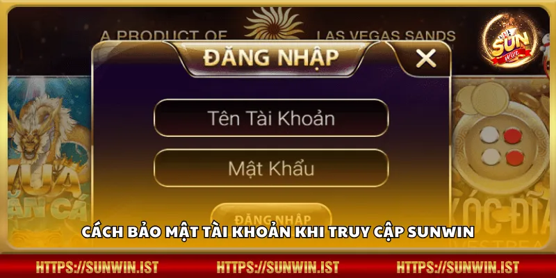 Cách bảo mật tài khoản khi truy cập Sunwin
