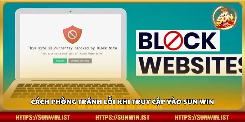 Cách phòng tránh lỗi khi truy cập vào Sun win