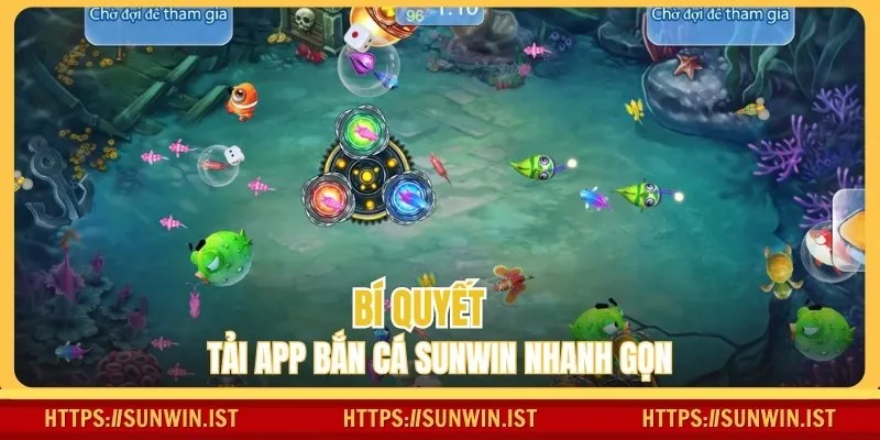 Bí quyết tải app bắn cá SUNWIN nhanh gọn